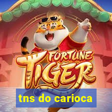 tns do carioca